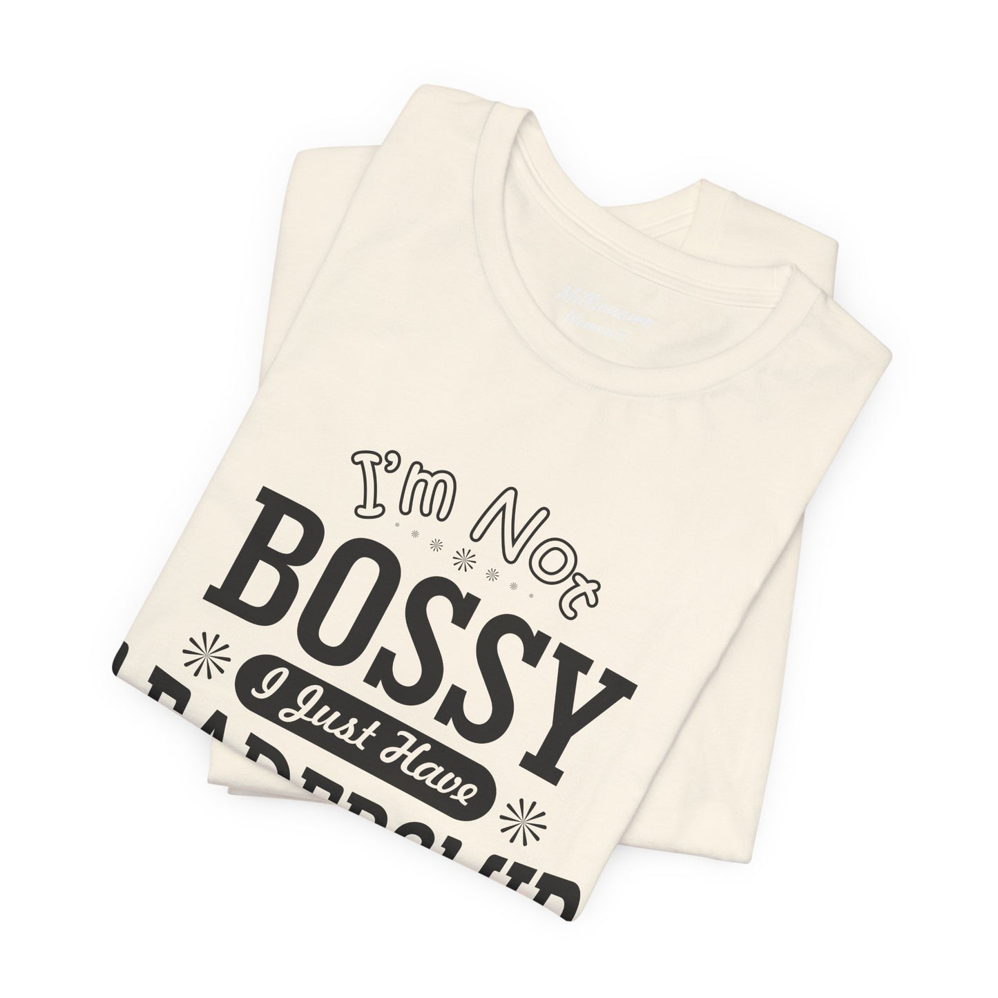 I'm Not Bossy Soft Cotton Tee