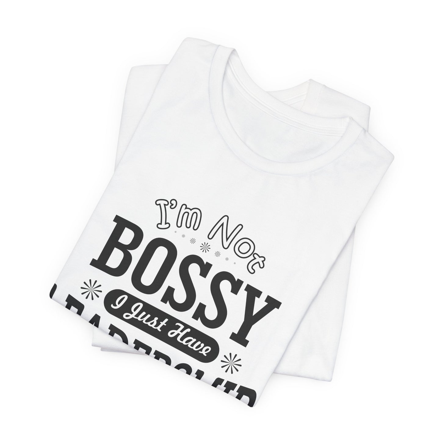 I'm Not Bossy Soft Cotton Tee